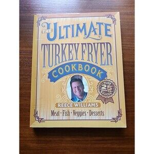 The Ultimate Turkey Fryer Cookbook Reece Williams Meat Fish Veggies Desserts PB